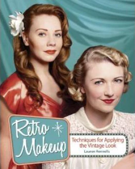 Retro Makeup by Lauren Rennells - Techniques for Applying the Vintage Look